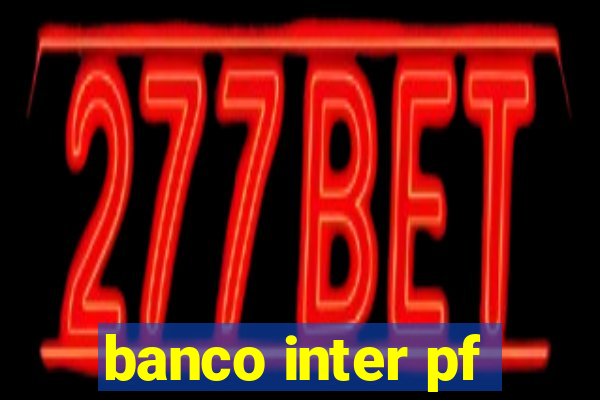 banco inter pf